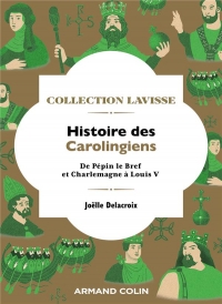 Histoire des Carolingiens: De Pépin le Bref et Charlemagne à Louis V