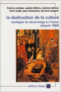 La destruction de la culture : Stratégies du décervelage en France (depuis 1995)