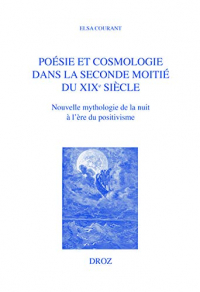 Poésie et cosmologie dans la seconde moitié du XIXe siècle : Nouvelle mythologie de la nuit à l'ère du positivisme