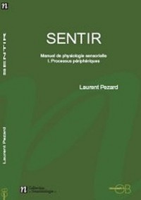 Sentir : Petit manuel de physiologie sensorielle