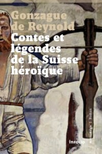 Contes et légendes de la Suisse héroique