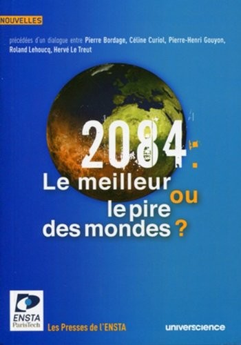 2084 : le meilleur ou le pire des mondes? Concours de nouvelles présidé par Pierre Bordage