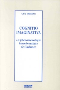 Cognitio imaginativa : La phénoménologie herméneutique de Gadamer