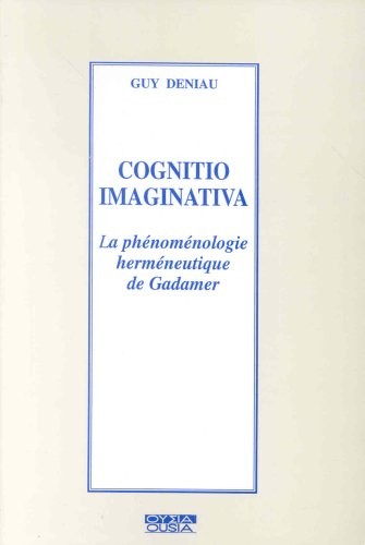 Cognitio imaginativa : La phénoménologie herméneutique de Gadamer