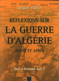 Reflexions Sur la Guerre d'Algérie Avant et Après