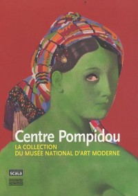 Centre Pompidou : La collection du Musée national d'art moderne, peintures et sculptures