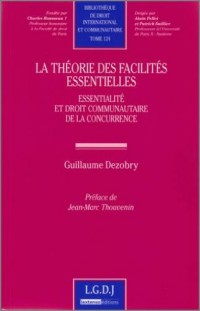 La théorie des facilités essentielles : Essentialité et droit communautaire de la concurrence
