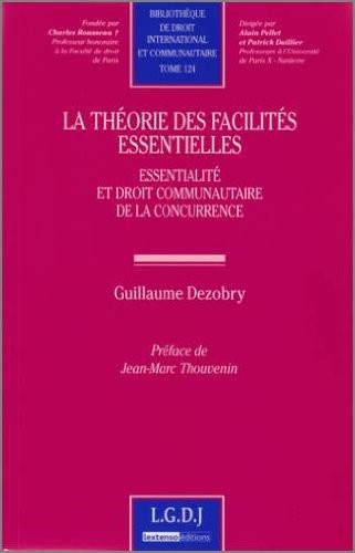 La théorie des facilités essentielles : Essentialité et droit communautaire de la concurrence