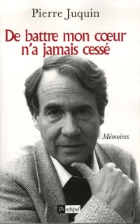 De battre mon coeur n'a jamais cessé : Mémoires