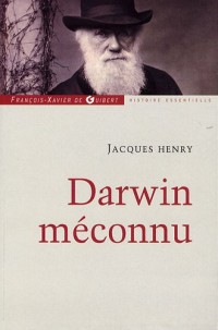 Darwin méconnu : De l'intuition à l'aveuglement, des sciences naturelles au totalitarisme raciste