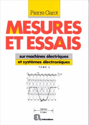 Mesures et essais sur machines électriques et systèmes électroniques : Lycées professionnel et technique