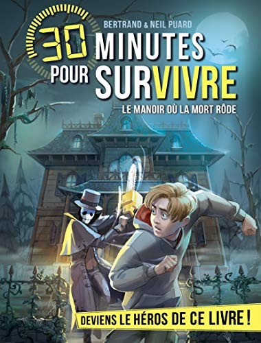 Le Manoir où la mort rôde: 30 minutes pour survivre - tome 13