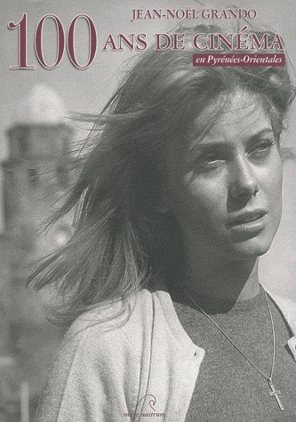 100 Ans de Cinema en Pyrennes-Orientales