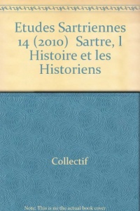 Etudes Sartriennes 14 (2010) Sartre, l Histoire et les Historiens