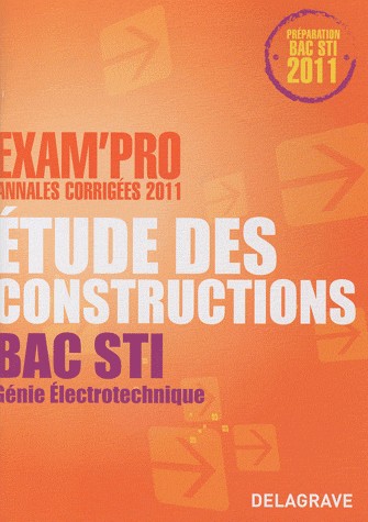 Etude des constructions Bac STI Génie électrotechnique : Annales corrigées