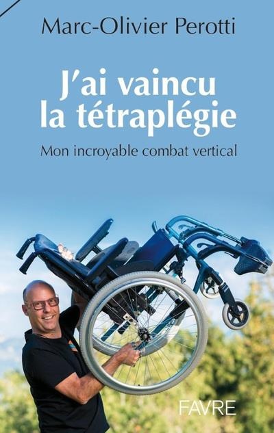 J'Ai Vaincu la Tetraplegie