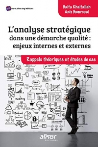 L'analyse stratégique dans une démarche qualité : enjeux internes et externes : Rappel théorique et étude de cas