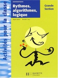 Activités pour la classe : Mathématiques : Rythmes, algorithmes et logique, grande section de maternelle