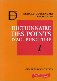 Dictionnaire des points d'acupuncture - Tome 1