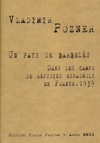 Un Pays de Barbeles - Dans les Camps de Refugies Espagnols en France, 1939