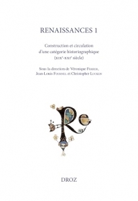 Renaissances 1: Construction et circulation d'une catégorie historiographique (XIXe-XXIe siècles)