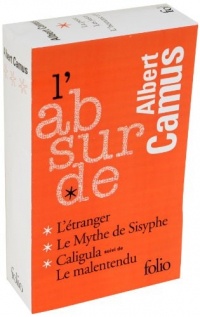 L'absurde: L'étranger, Caligula, Le Malentendu, Le Mythe de Sisyphe