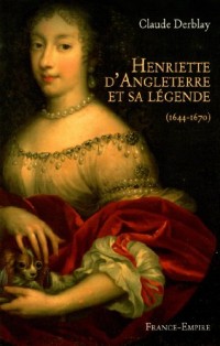 Henriette d'Angleterre et sa légende