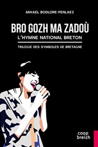 Bro gozh ma zadoù : L'hymne national breton