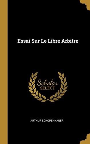 Essai Sur Le Libre Arbitre [9780270055931]