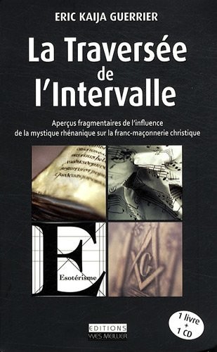 La Traversée de l'intervalle : Aperçus fragmentaires de l'influence de la mystique rhénanique sur la franc-maçonnerie christique (1CD audio)