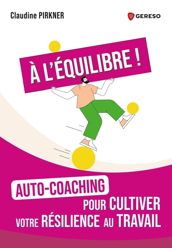 À l'équilibre !: Auto-coaching pour cultiver votre résilience au travail