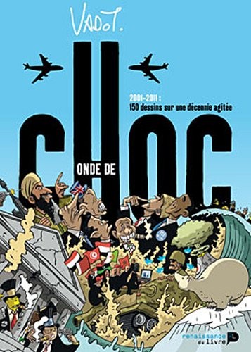 Onde de choc : 2001-2011 : 150 dessins sur une décennie agitée
