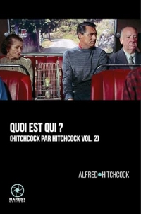 Hitchcock par Hitchcock: Tome 2, Quoi est qui ?