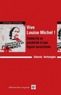 Vive Louise Michel ! Célébrité et postérité d’une figure anarchiste