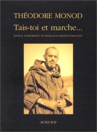 Tais-toi et marche... : Journal d'exploration El-Ghallaouya-Aratan-Chinguetti (décembre 1953-janvier 1954)