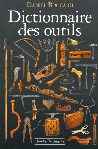 Dictionnaire des outils et instruments pour la plupart des métiers
