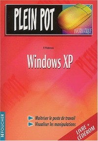 Plein Pot Informatique : Windows XP (1 livre + 1 CD-Rom)