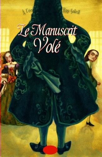 Le Manuscrit volé. À l'école des Pages du Roy Soleil, tome 2 (2)