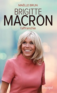 Brigitte Macron l'affranchie