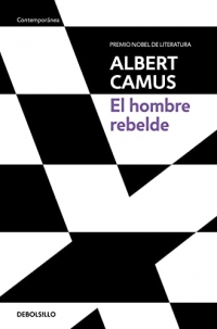 El Hombre Rebelde / The Rebel: An Essay Onman in Revolt