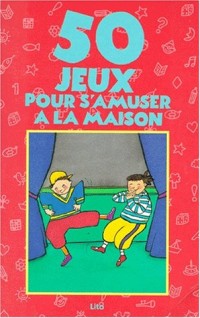 50 jeux pour s'amuser à la maison