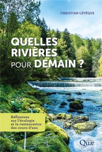 Quelles rivières pour demain ?: Réflexions sur l'écologie et la restauration des cours d'eau