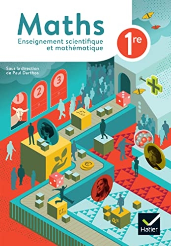 Maths 1re Enseignement scientifique et mathématique - Ed 2023 - Livre élève