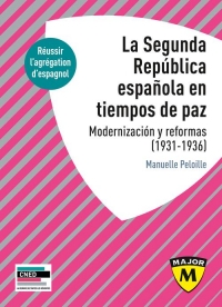 La Segunda República española en tiempos de paz. Modernización y reformas, 1931-1936: Agrégation d'espagnol 2024-2025