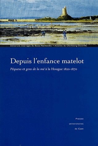 Depuis l'enfance matelot : Pêqueus et gens de la mé à la Houge 1820-1870