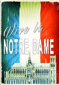 Vive la Notre Dame: Vive la France