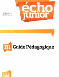 Echo Junior - Niveau B1 - Guide pédagogique