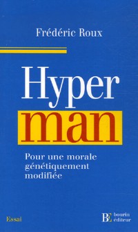 Hyperman : Pour une morale génétiquement modifiée