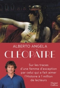 Cléopâtre: Sur les traces d'une femme d'exception par celui qui a fait aimer l'Histoire à 1 million de lecteurs