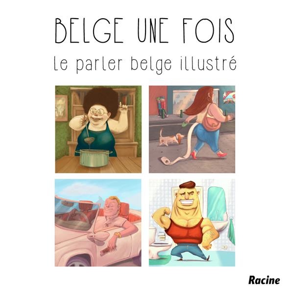 Belge une fois !: Belgicismes illustrés
